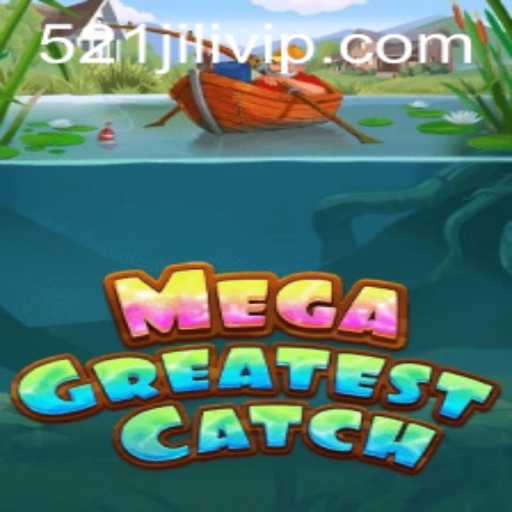 Dive into MegaGreatestCatch: Exploring the Exciting World of 521JILI