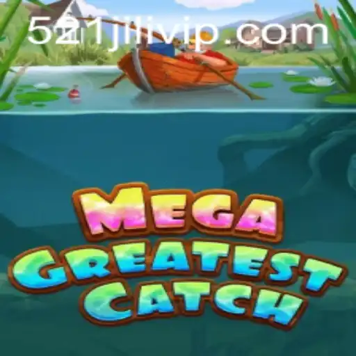 Dive into MegaGreatestCatch: Exploring the Exciting World of 521JILI
