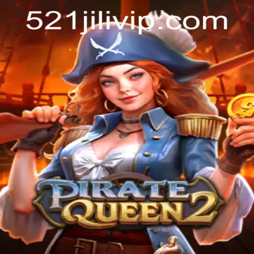 PirateQueen2: The High Seas Adventure with 521JILI