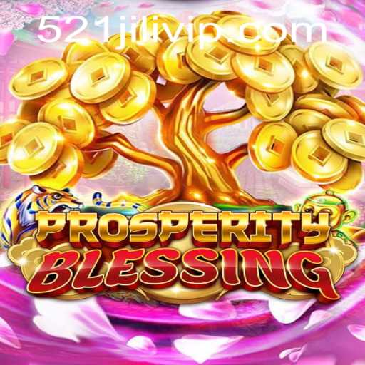 Explore the Exciting World of ProsperityBlessing with 521JILI